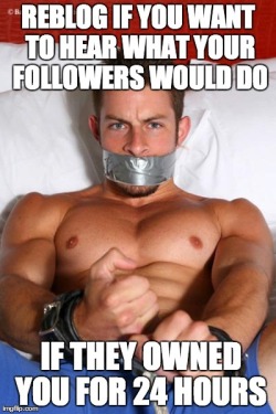 stuffsthatmakesmehot:  nakeddavey:  small7cm:  suitedsubmissive:  Oh yes, I want to hear from you, Sirs!  Yes please tell what you want to do, Sirs.  What would you do with me for a day or a weekend?  Tell me what you would do ;)