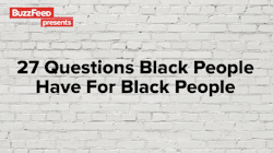 micdotcom:  BuzzFeed’s black people asking “black questions” sparks backlash In “27 Questions Black People Have For Black People,” black people ask questions mostly based off racial tropes, without additional substance, leaving many feeling