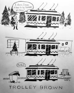 trolleybrown:  Trolley Brown buys a Christmas tree.  Check out a new Trolley Brown comic by Sean Szeles! Happy holiday ya’ll