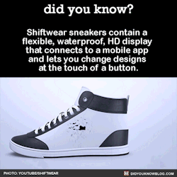 slime-dog:  did-you-kno:  Shiftwear sneakers contain a flexible, waterproof, HD display that connects to a mobile app and lets you change designs at the touch of a button.  Source   finally a shoe for the rest of us 