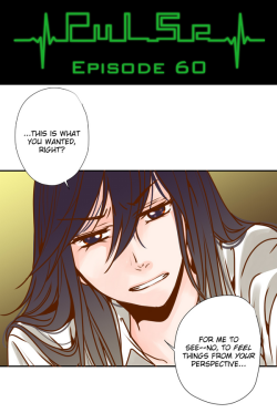 Pulse by Ratana Satis - Episode 60All episodes are available on Lezhin English - read them here—Tell us what do you think about chapter. Check Forum Thread!