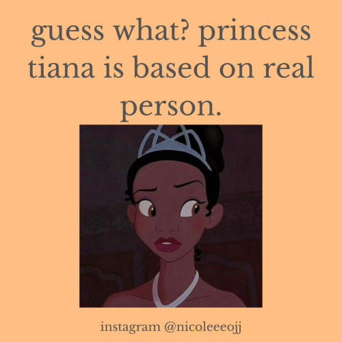 inickel:  fun fact that many people do not know, princess tiana is real!