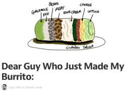 420lion:  feminismshmeminism:  theunbrilliant:  xopachi:  skwinky:  lntruding:   Have you ever been to earth? On earth, we use the word “burrito” to describe a tortilla filled with things you eat. Pretty simple stuff, and I’m surprised you at least