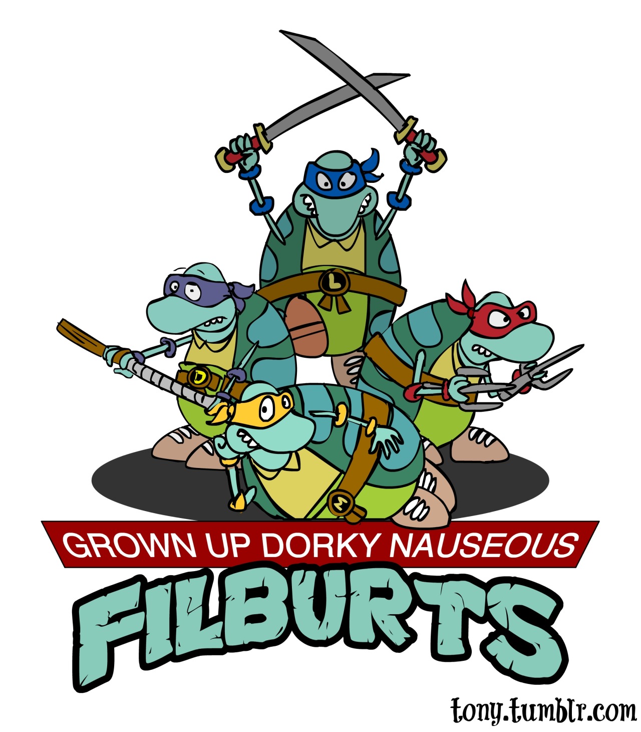 tony: In anticipation for the new Nickelodeon Movies production “Teenage Mutant Ninja Turtles”, I give you “Grown Up Dorky Nauseous Filburts”. 