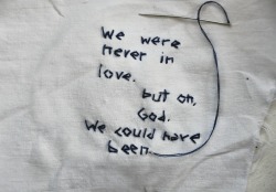 coltre:  “We were never in love                     but oh, God.We could have been.”Text credits to: backshelfpoet 