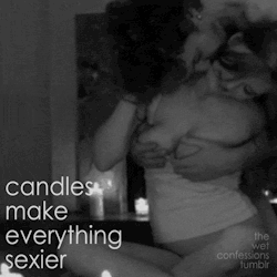 the-wet-confessions:  candles make everything sexier