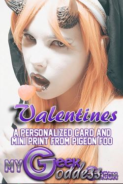 Sister Nymphadora can be your Valentine this year if you purchase this personalized card and print from MyGeekGoddess! Shot and edited by Hollow2.5 this is a limited time offer and won’t be released again. http://mygeekgoddess.bigcartel.com/product/goddes