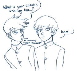 sandflakedraws:  skating au so reigen can win best boy nowYoung Arataka Reigen is a promising competitive figure skater, but he has one flaw : his skating style is not Beautiful. Reigen debuts in a time where judges critique routines mostly on technique,