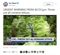 ivoryrosewood: kane52630:  THIS IS REAL AND NOT A JOKE TOSS EM OUT https://www.nytimes.com/2018/04/19/well/eat/romaine-lettuce-salad-food-poisoning-e-coli.html https://www.cnn.com/2018/04/20/health/romaine-lettuce-e-coli-outbreak-bn/index.html DON’T