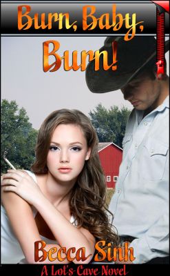BURN, BABY, BURN! - Book 15 of &ldquo;The Hazard Chronicles&rdquo; - by Becca Sinh Rusty was in for a shock when he rounded the barn corner, and found his boss’s pretty daughter trying to smoke a cigarette! Why hadn’t he realized how much she’d