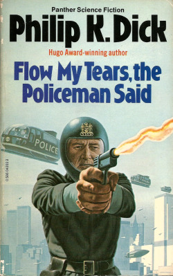 Flow My Tears, the Policeman Said, by Philip K. Dick (Panther Books, 1979). From a charity shop in Nottingham.