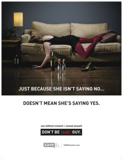 lyssclarke:  ani-oppa-san:  ideklukey:  caitlinhill:  haveigonetoofar:  Don’t Be That Guy.  Great campaign! Great point!  signal boosting the shit out of this  you can never NOT reblog this  I can’t even tell you how many of those have personally