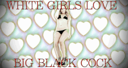 pipelayer2:  mhardybbc:  WHITE GIRLS LOVE BIG BLACK COCK  Very true 