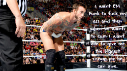 wrestlingssexconfessions:  I want CM Punk to fuck my ass and then when he wants to cum I want him to give me the biggest cream pie he can give.   Hell Yeah!!!