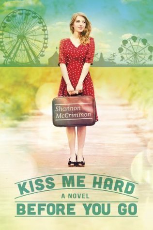 Kiss Me Hard Before You Go by Shannon McCrimmon