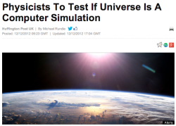 trippin-lazy:  2-spook:  skeletondan:  eridanxroxy:  deepthroatmom:  ratak-monodosico:  article here&gt;  cool lol  &ldquo;cool lol&rdquo; tHEYRE ACTUALLY TESTING TO FIND OUT IF WE’RE LIVING INSIDE A COMPUTER SIMULATION AND YOUR RESPONSE TO THAT IS