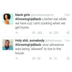 rated-beautiful:  blipsterinsverige:  mrbrickhouse:  #GrowingUpBlack  the last one  No joke my white as hell professor literally told us today that she used to give her kids ุ a week in allowance. First every black or Hispanic person in the room looked