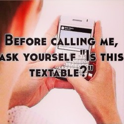 Don&rsquo;t call&hellip;. I ain&rsquo;t answering. #realtalk