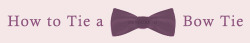 queerbois:  :: STYLE :: BOIS, How To Tie A Bow Tie because sometimes we forget. :-)  