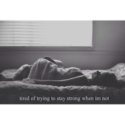 Tired of trying to stay strong when I&rsquo;m not on We Heart It.
