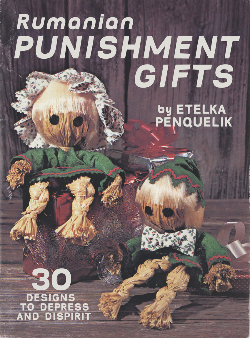 Rumanian Punishment Gifts by Etelka Penquelik