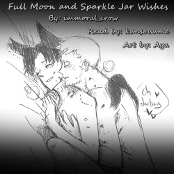 kansouame:  aya-chibis:  kansouame:  Title: Full Moon and Sparkle Jar Wishes Author: immoral_crow Reader: kansouame Inspired by the art of: aya_no_hako Pairing: Arty/Eames Rating: NC-17 (yeah we went there) File size/type: 43.1MB, .mp3 Length: 46m:53s