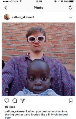 onyourtongue:  uncommon-endeavors:  onyourtongue:  onyourtongue:  onyourtongue:  This little fucker went to Malawi to take the piss out of the children there, like what kind of sick inhumane shit is this? They love to brag about how much they go back