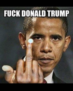 #obama #fuckdonaldtrump #fucktrump