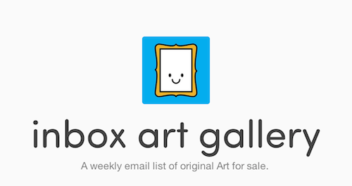 Inbox Art Gallery is for people who care about buying Art directly from the Artist. Every Tuesday, an email gets sent out with a list of the latest Art for sale. If you see something you like, just email the artist directly.  Art buying shouldn’t be snooty or stressful; it should be as easy as skimming your email.  Have some Art you are looking to sell? List your Art here.  