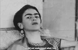 allthelions:  violentwavesofemotion:  The Life &amp; Times Of Frida Kahlo (2005) dir. by Amy Stechler // Frida Kahlo from an unsent letter to Diego Rivera  Yes, I am sometimes. 