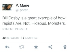 the-goddamazon:  peechingtonmariejust:  the-goddamazon:  I will always fucking reblog this.  And I will keep saying it. U know Bill Cosby had a show tonight in Florida and got A STANDING OVATION. This man is a PERFECT EXAMPLE of how rapists are treated
