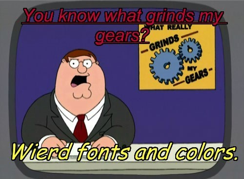 You know what grinds my gears?