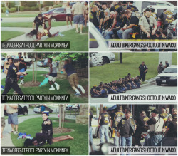 blackoutforhumanrights:  IN BLACK AND WHITE: Policing Double Standards at Teenage McKinney Pool Party Versus Biker Gang Shootout in Waco:“On Monday, reactions continued to sink in after stunning video footage emerged showing white police officers in