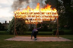 criwes:Great Fosters Fire Poem (2013) by Robert Montgomery “To wake up and be like the weather to be no longer the broken hearted servants of mad kings.”