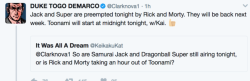 chillguydraws:  pan-pizza: FACK I like for a new ep of Rick and moty, but I wanted the Samurai Jack that’s suppose to air today They’re playing this new Rick and Morty on loop, just play Sam Jack you fuckers. THey probobly will I’m hoping as another
