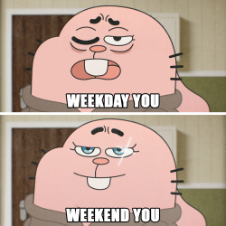 Weekdays = Weak-days. Happy Weekend! 