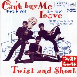 東京ビートルズ The Tokyo Beatles - Can’t Buy Me Love c/w Twist and Shout (1964)(via http://blogs.yahoo.co.jp/layhishead1980/11947794.html)