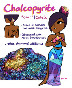 My gemsona, Chalcopyrite (KAL-ko-PY-ryt) (❛◡❛✿)Nickname(s): ChalRace: GemHeight: Bit taller than Lapis/StevenAffiliation: Blue DiamondWeapon: ink/smoke screenAbout: Chalcopyrite was cracked during the war and stranded on earth since. She was found