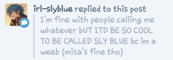 irl-slyblue if you get to be called sly blue i demand to be called aoba lmao. 
