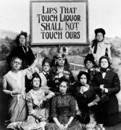 &ldquo;Lips That Touch Liquor Must Never Touch Mine” was the slogan of the Anti-Saloon League of the US temperance movement, 1910.