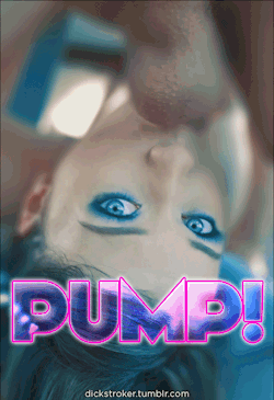 dickstroker:  PUMP! PUMP! PUMP! Never stop pumping gooners!