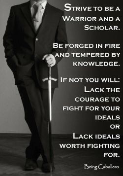 masterprofessor:  ladyanalinguist:Be a knight in a suit. Clothes don’t make the man. Be a knight in your everything.
