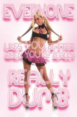 sissydebbiejo:  Everyone likes you better when you’re really, really dumb. #Sissy 
