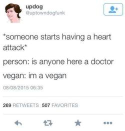 manwiththesquidhat:  virghouls: Haha yeah lmao but maybe if that guy had a plant based diet he wouldn’t have heart disease  
