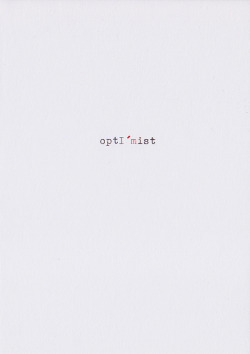 visual-poetry:  “optI’mist” by anatol knotek from the book “anachronism” [if you are interested in buying this little book, please contact me on tumblr or via email: anatol(at)anatol(dot)cc] 