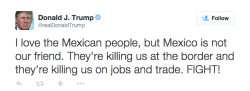 thinkmexican:  Trump’s ‘Fight!’ Tweet Is Our Call to End Mexican ScapegoatingRepublican presidential candidate Donald Trump went on Twitter this morning to incite violence against Mexicans. “I love the Mexican people, but Mexico is not our friend.