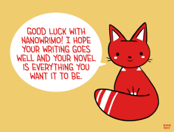 ladynorthstar:  positivedoodles: [drawing of a red and white cat saying “Good luck with NaNoWriMo! I hope your writing goes well and your novel is everything you want it to be.” in red text on a white speech bubble on a yellow background.] 