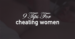 cheatingonaloser:  9 Tips For Cheating Women
