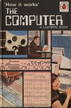 science70:  David Carey, How It Works…The Computer (Ladybird Books, 1971). 