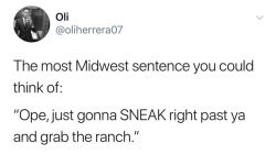 arrjaysketch:  zackisontumblr: as someone from the midwest i’m 200% sure i’ve said this before Confirm, have very likely said this too.
